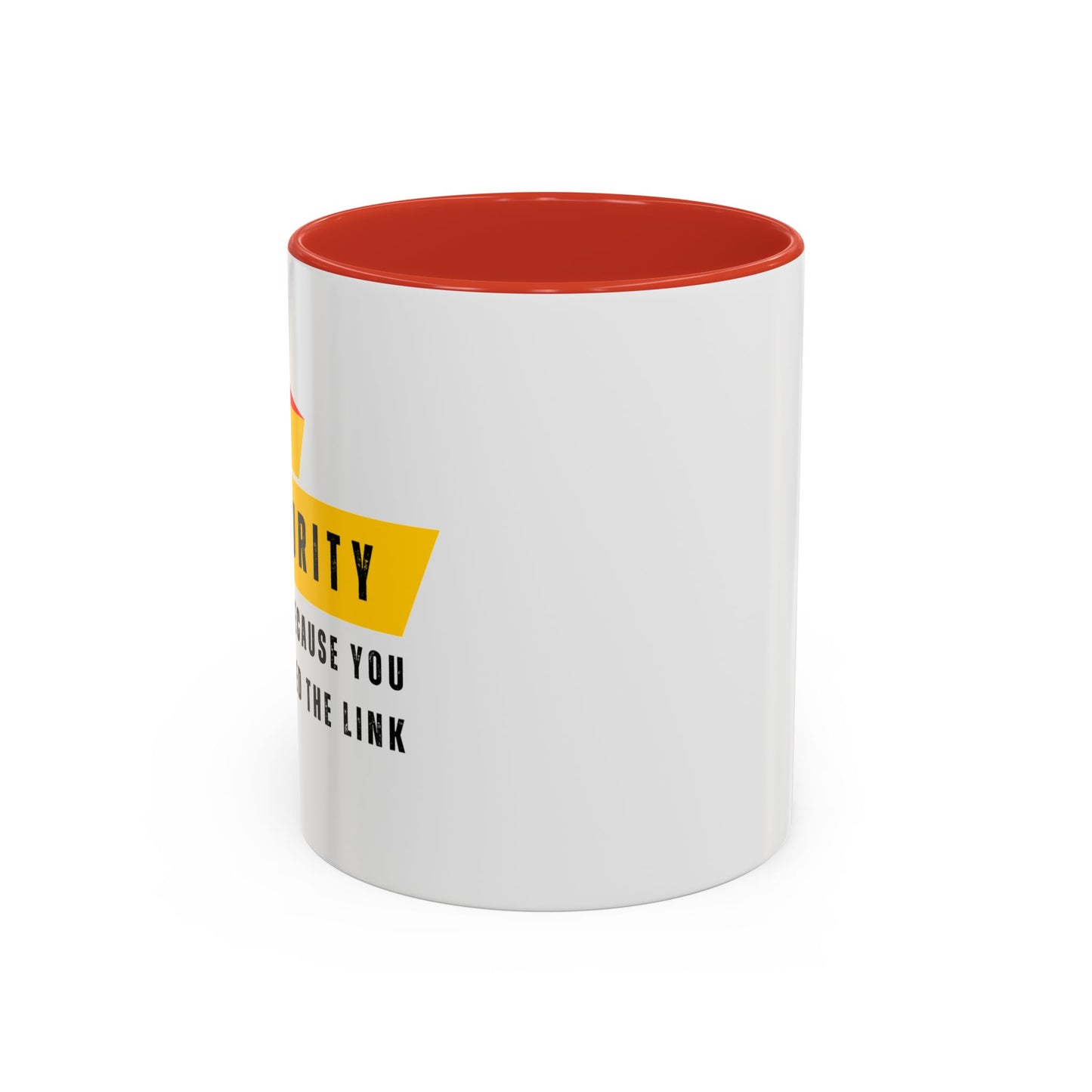 Cybersecurity Coffee Mug - "Because You Clicked the Link"