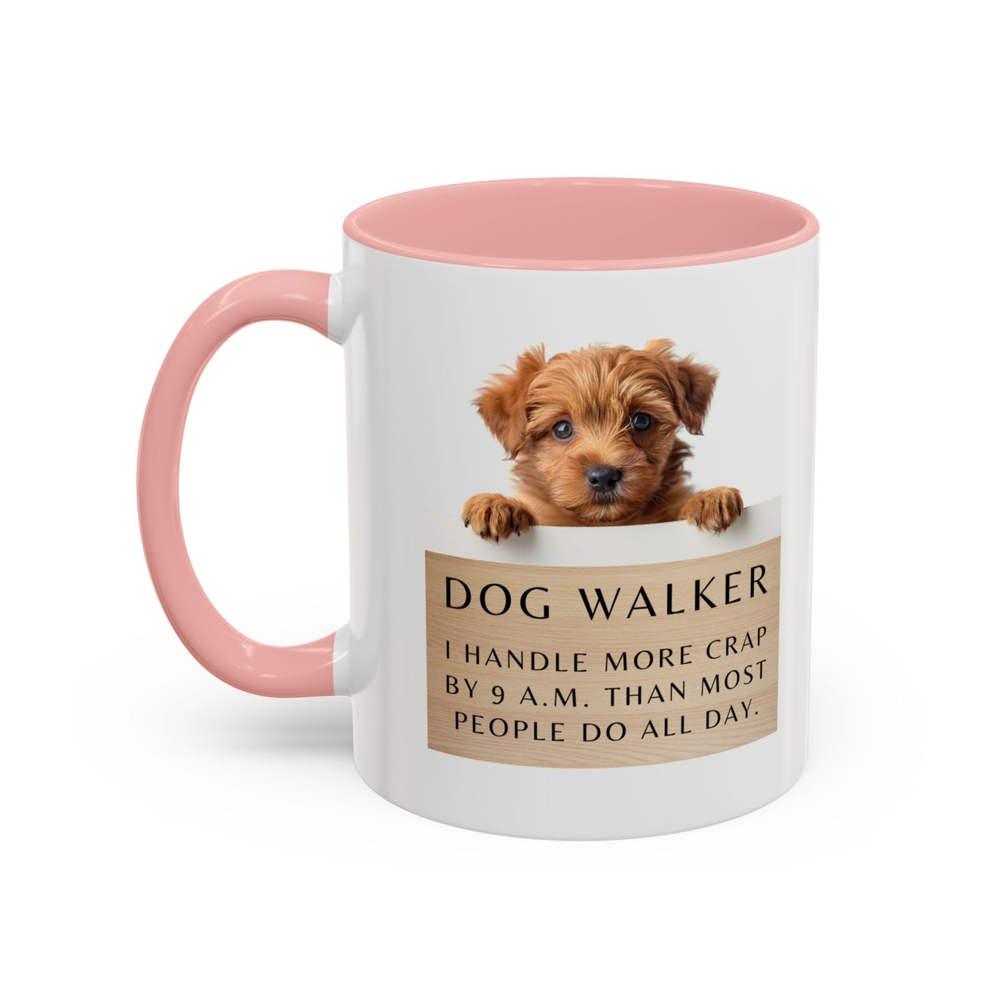 Dog Walker Coffee Mug – “I handle more crap before 9 a.m. than most people do all day.”