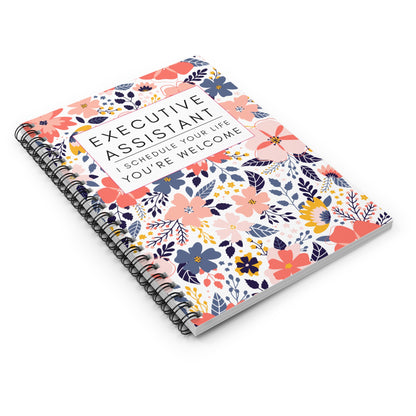 Executive Assistant Spiral Notebook - "I schedule your life. You're welcome."