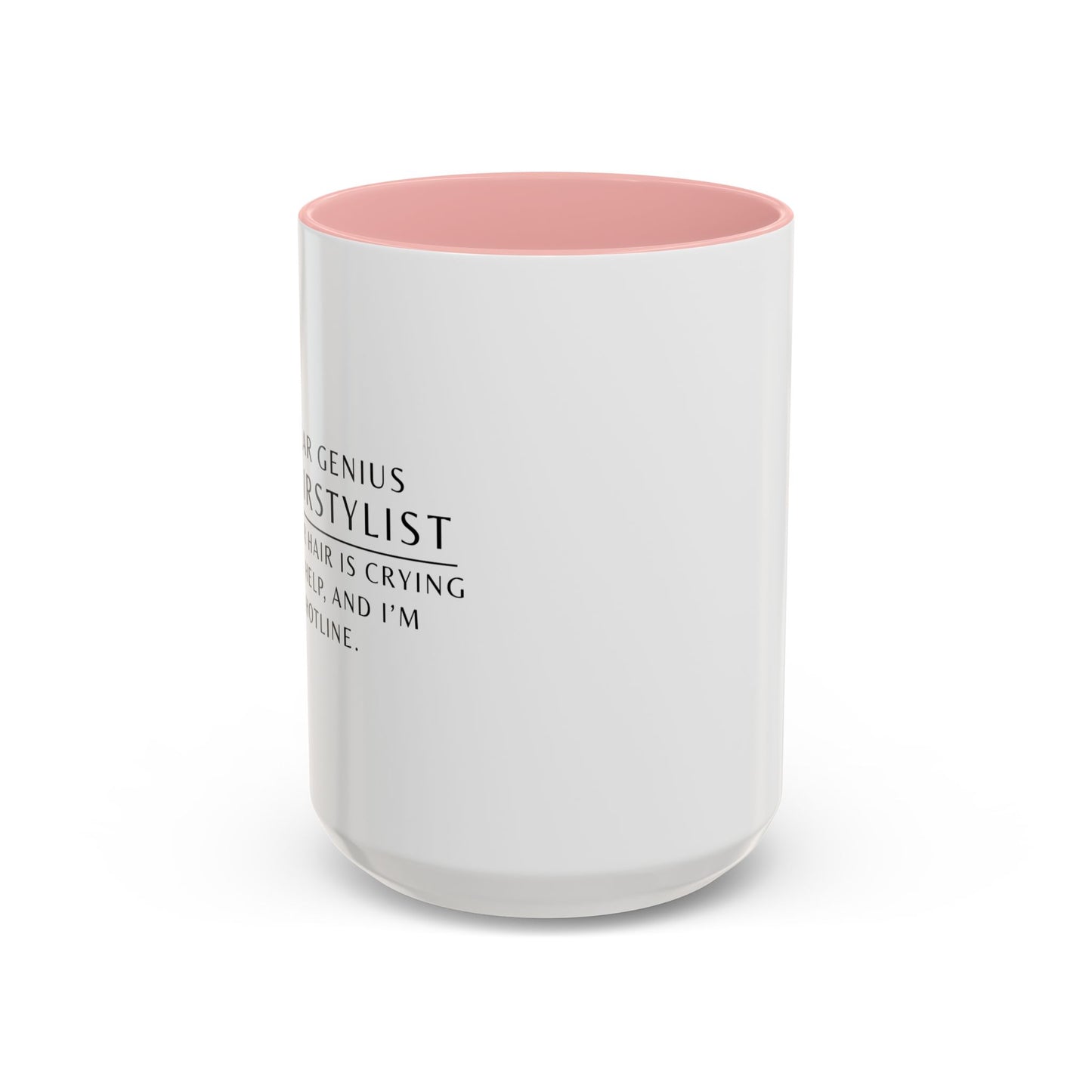 Hairstylist Mug – “Your Hair Is Crying for Help, and I’m the Hotline.”