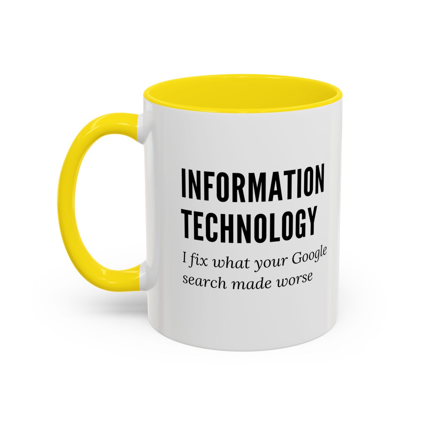 Information Technology Coffee Mug: "I Fix What Your Google Search Made Worse"