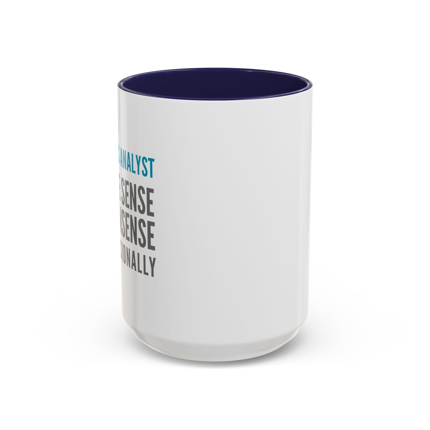 Business Analyst Coffee Mug – “I Make Sense of Nonsense…Professionally”
