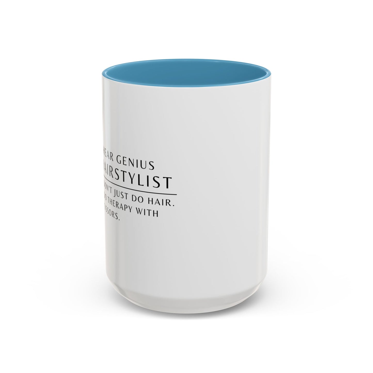 Hairstylist Coffee Mug – “I Don’t Just Do Hair, I Do Therapy with Scissors.”