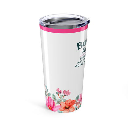 Business Analyst 20oz Tumbler — "Because Someone Has to Know What's Going On Around Here" Floral Travel Mug