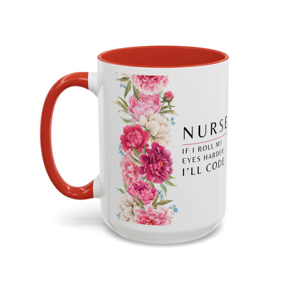 Nurse Floral Coffee Mug – "If I Roll My Eyes Any Harder, I’ll Code"
