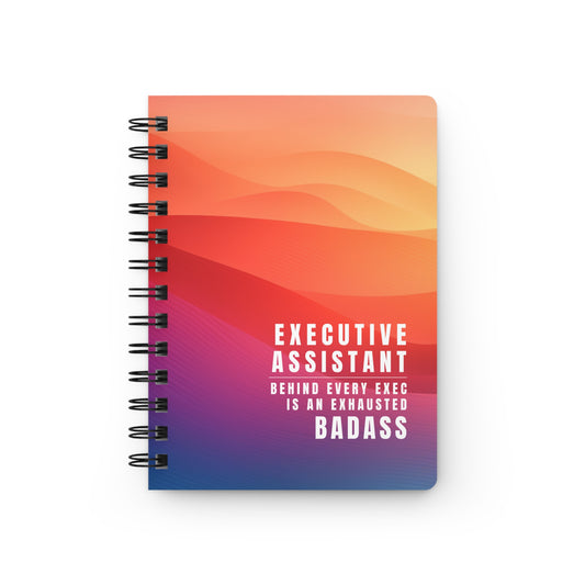 Executive Assistant Notebook – “Behind every exec is an exhausted badass.”