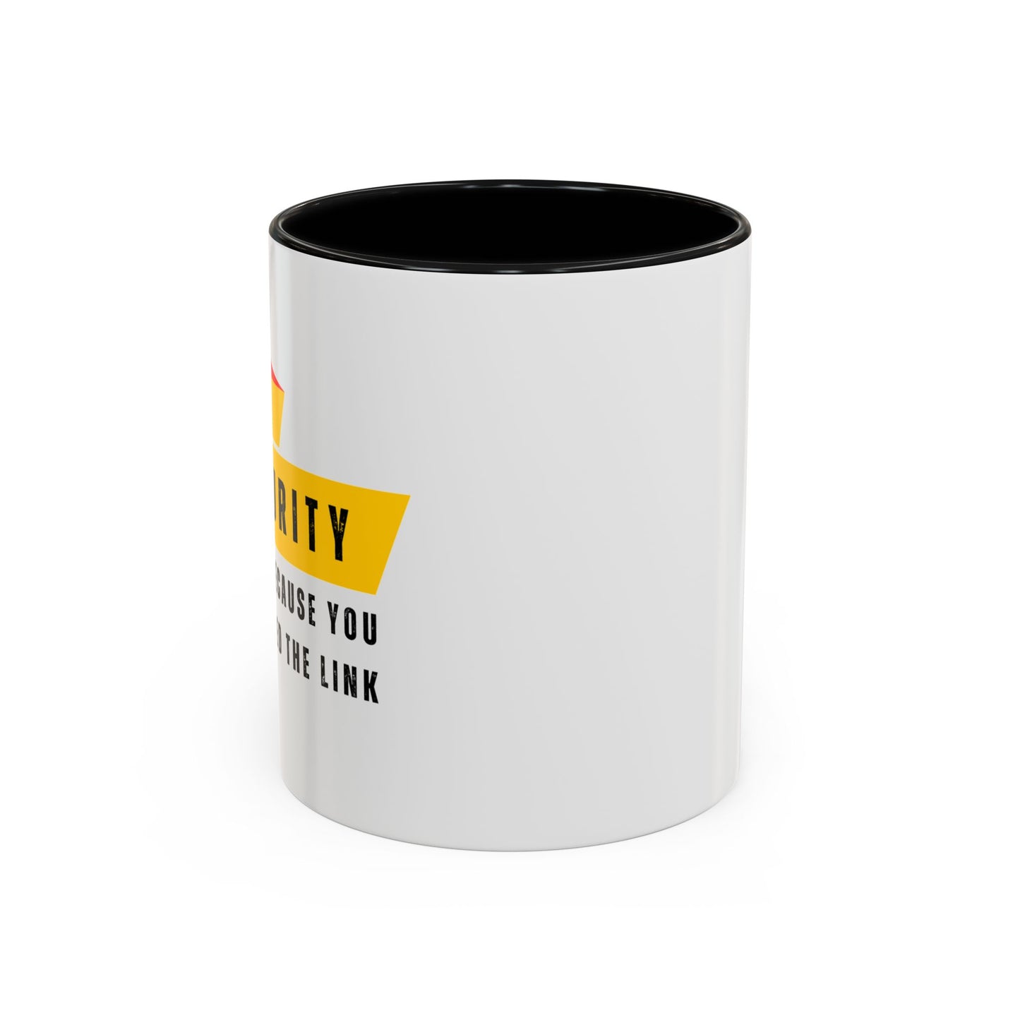 Cybersecurity Coffee Mug - "Because You Clicked the Link"