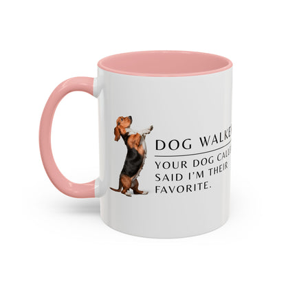 Dog Walker Coffee Mug – “Your dog called. Said I’m their favorite.”