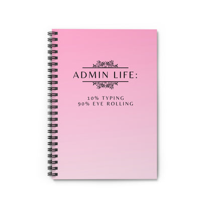 Admin Life Pink Spiral Notebook – “10% Typing, 90% Eye Rolling”