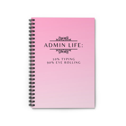 Admin Life Pink Spiral Notebook – “10% Typing, 90% Eye Rolling”