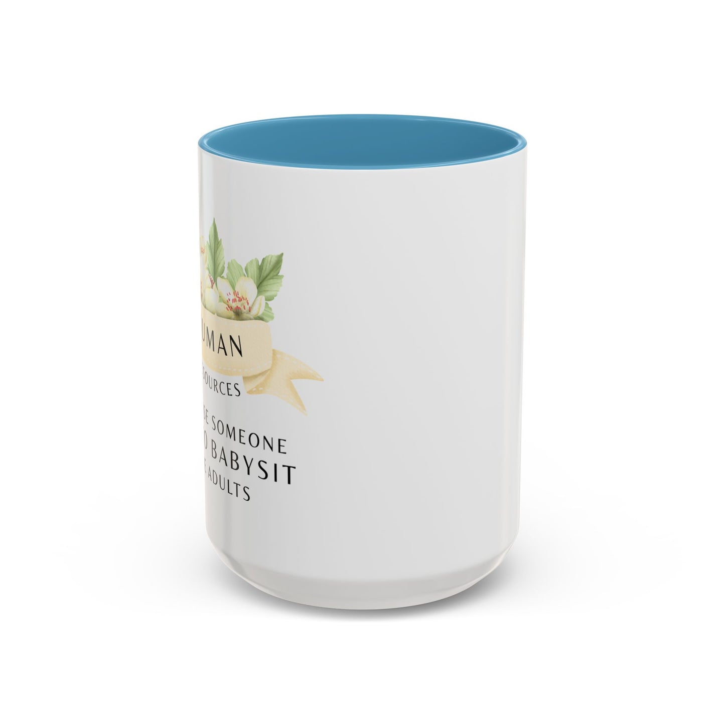 Human Resources Floral Coffee Mug: "Because Someone Has to Babysit the Adults"