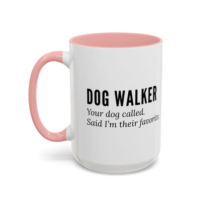 Dog Walker Coffee Mug – “Your dog called. Said I’m their favorite.”