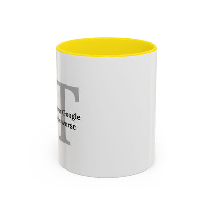 Information Technology Coffee Mug: "I Fix What Your Google Search Made Worse"