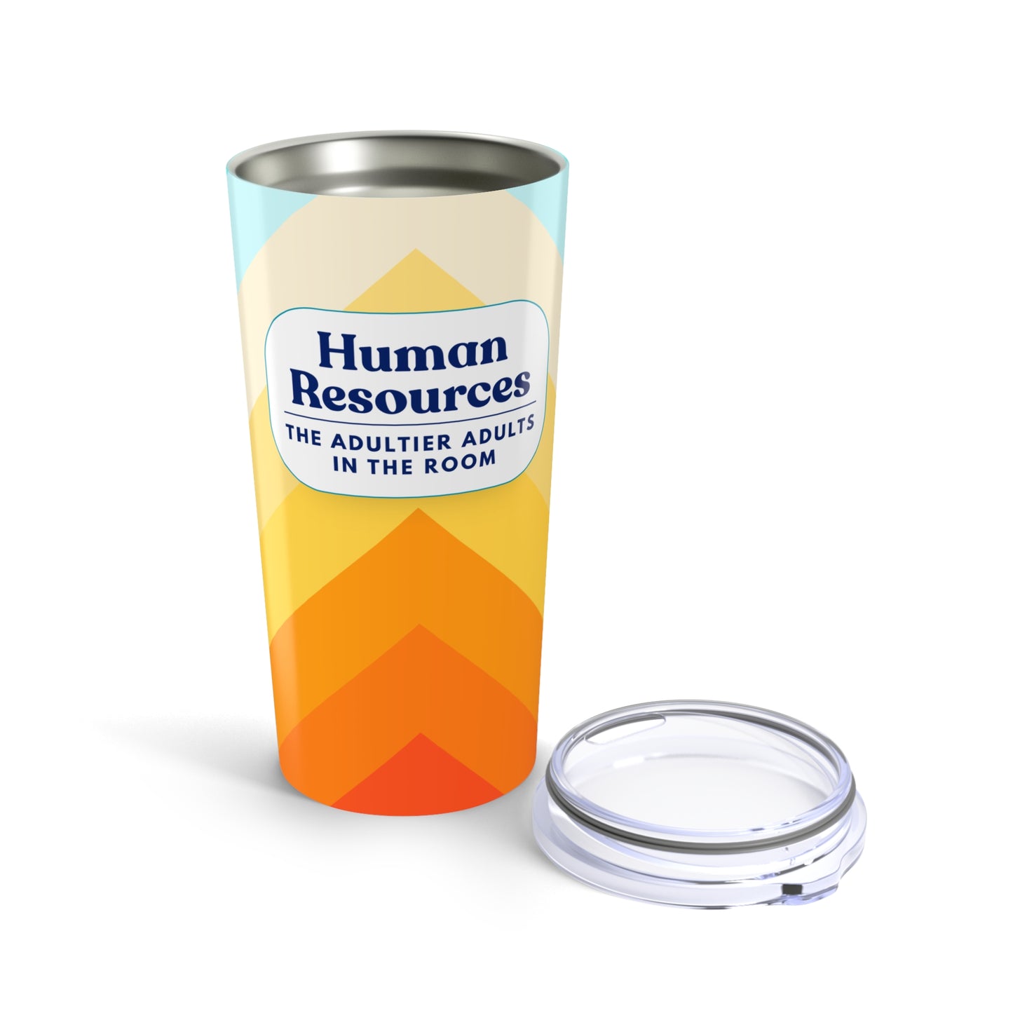 Human Resources Tumbler 20 oz. – “The Adultier Adults in the Room.”