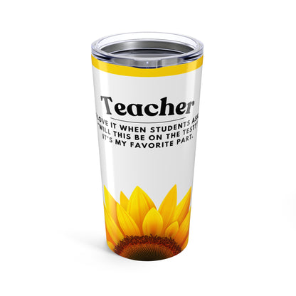 Teacher Tumbler 20 oz. – “Will This be on the Test?”