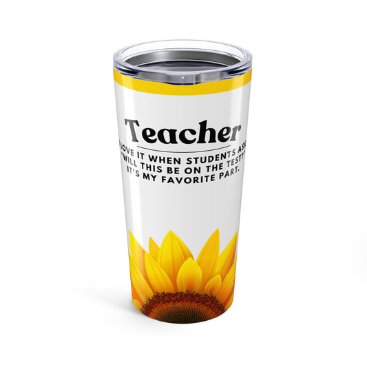 Teacher Tumbler 20 oz. – “Will This be on the Test?”