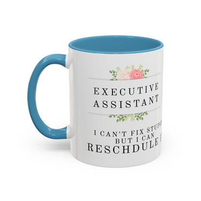 Executive Assistant Floral Coffee Mug - "I can't fix stupid, but I can reschedule it."