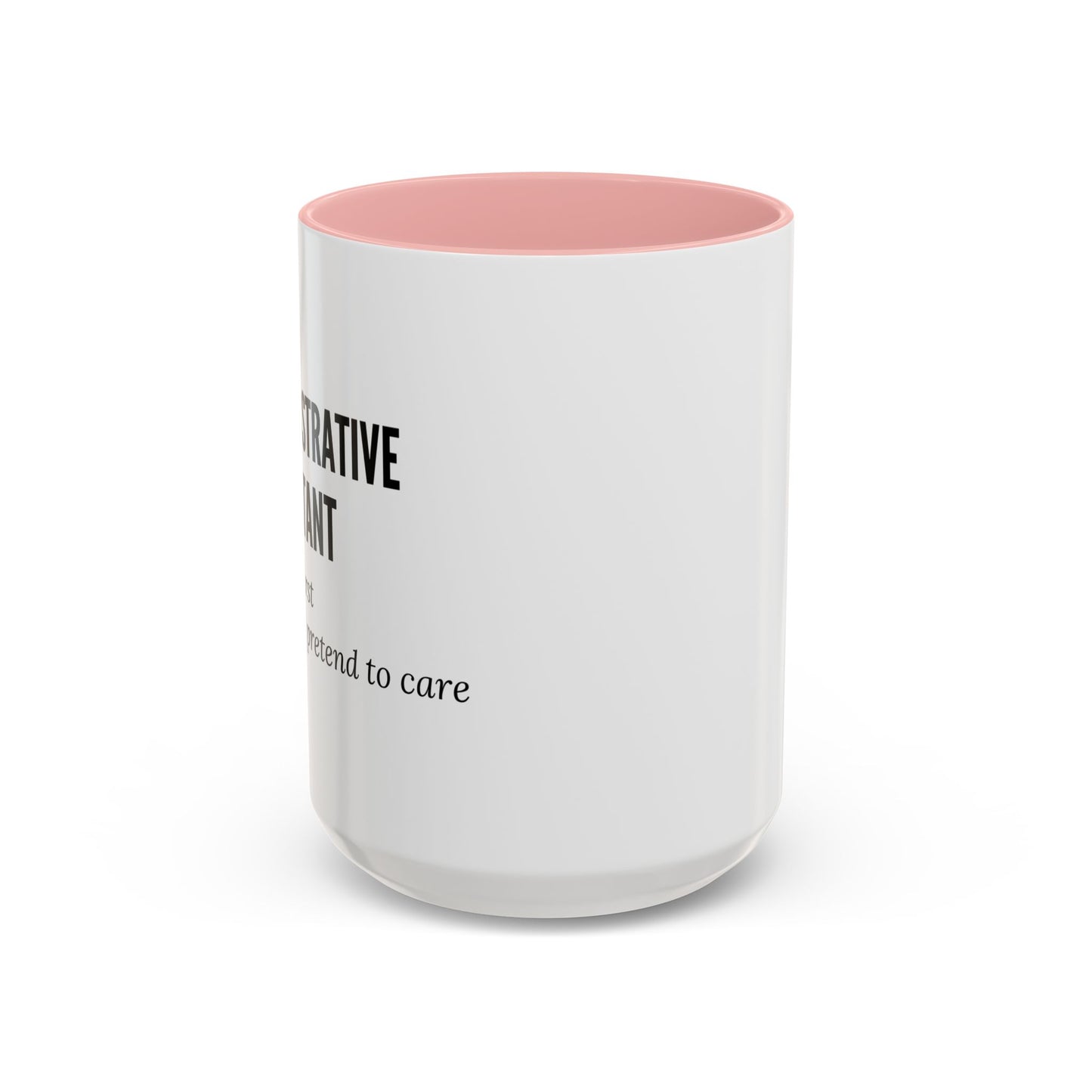 Administrative Assistant Coffee Mug: "Coffee First, Then I’ll Pretend to Care"