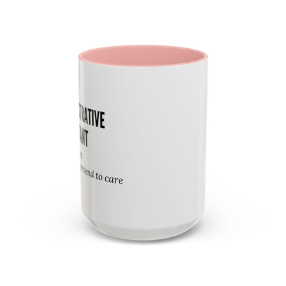 Administrative Assistant Coffee Mug: "Coffee First, Then I’ll Pretend to Care"