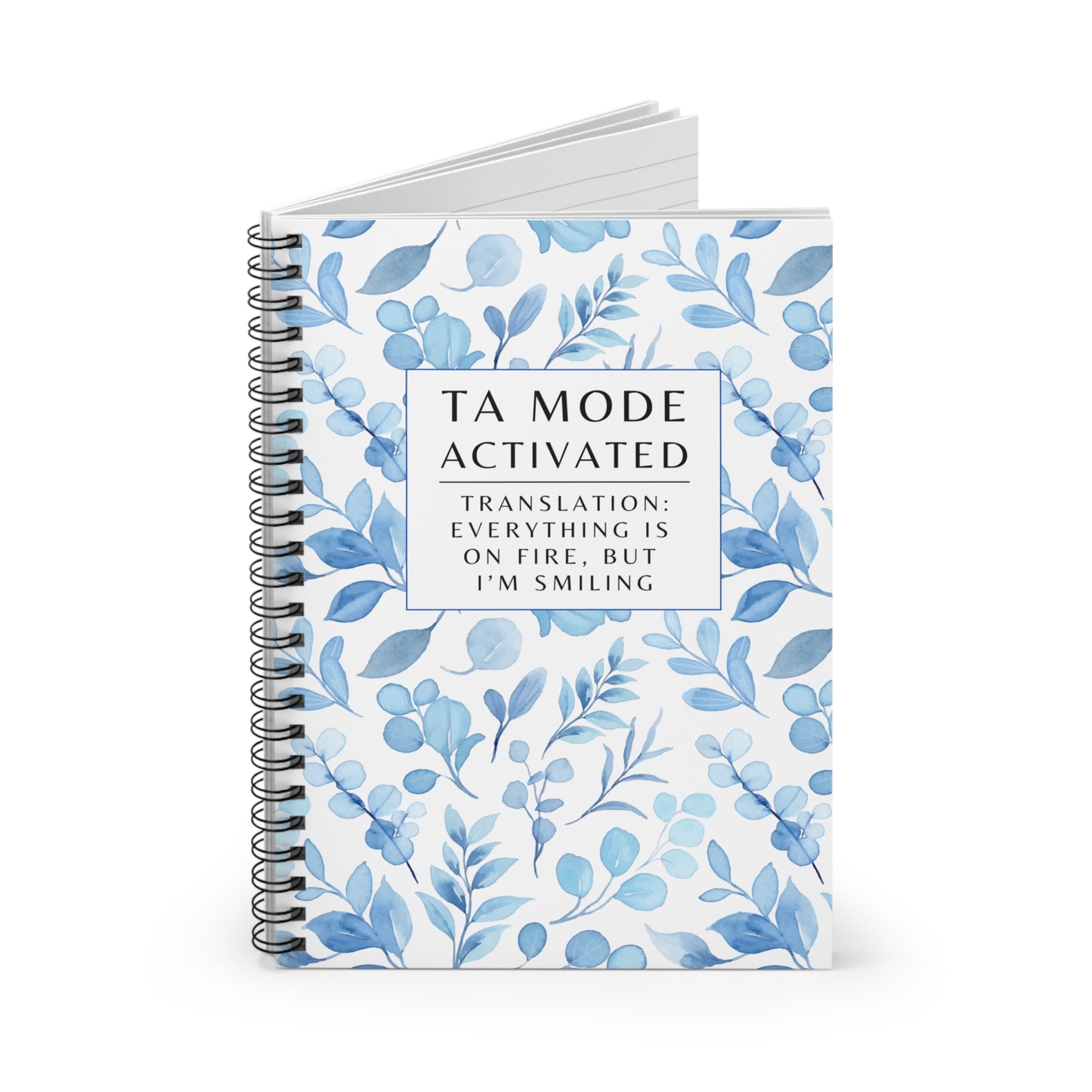 Teaching Assistant Spiral Notebook – “Everything is on fire, but I’m still smiling.”