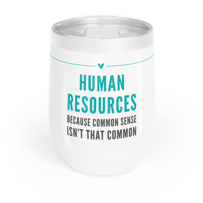 Human Resources Wine Tumbler – “Because common sense isn’t so common”
