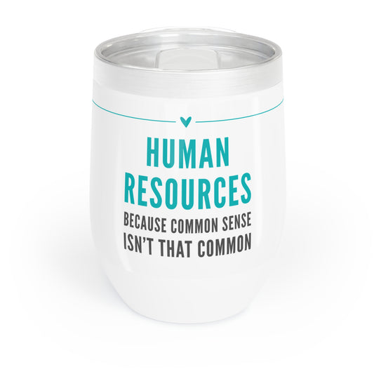 Human Resources Wine Tumbler – “Because common sense isn’t so common”