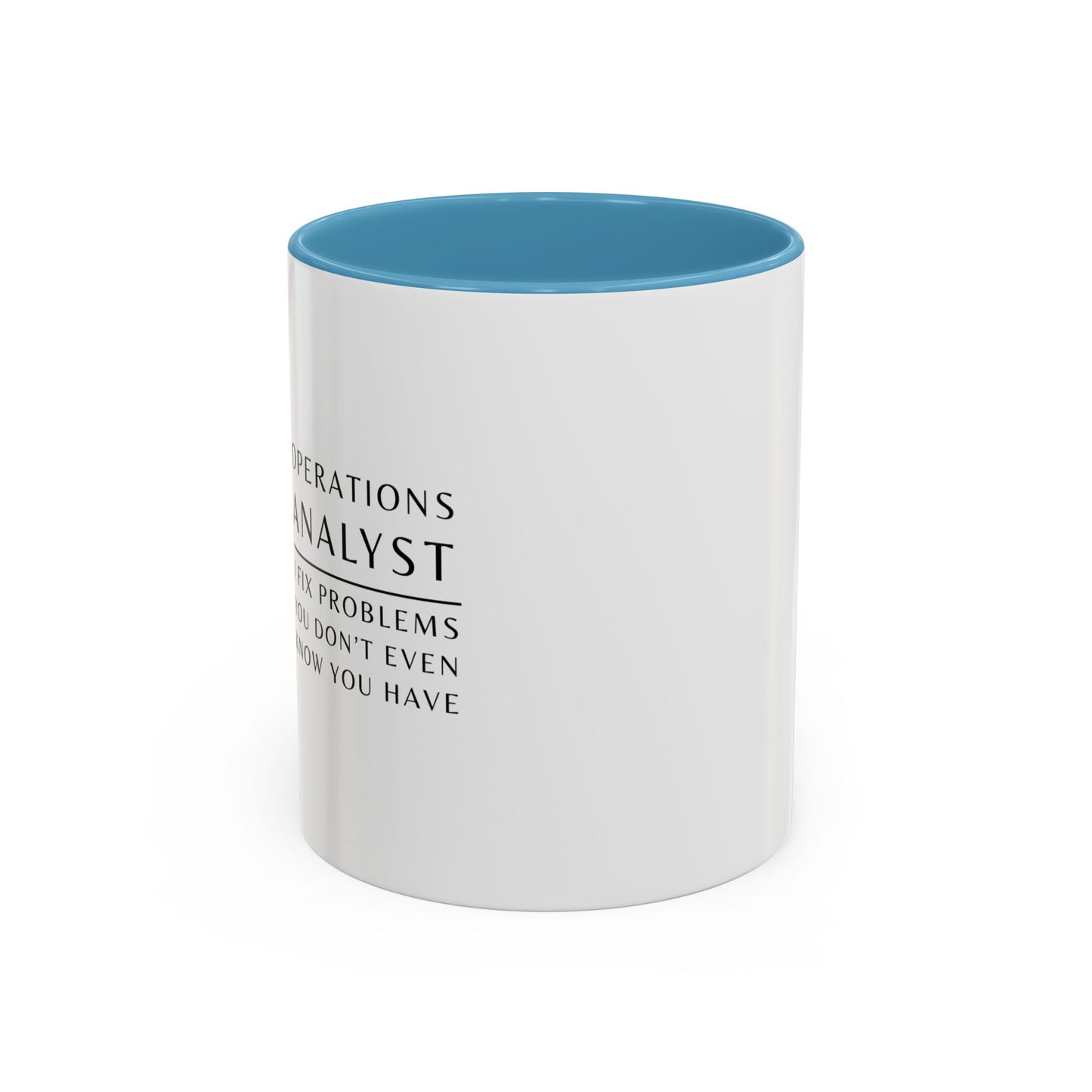 Operations Analyst Coffee Mug – “I Fix Problems You Don’t Even Know You Have”