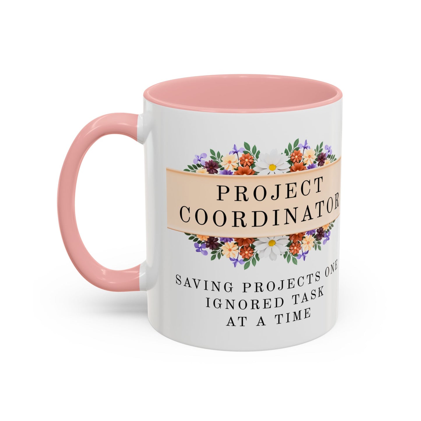 Project Coordinator, Funny Floral Mug – “Saving projects one ignored task at a time.”