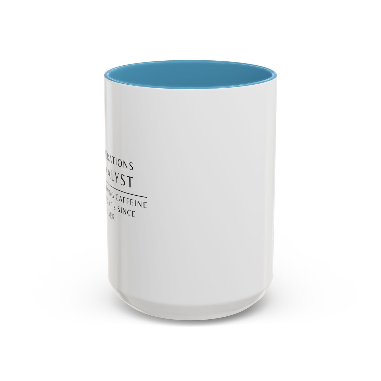 Operations Analyst Coffee Mug – “Turning Caffeine Into KPIs Since...Forever”
