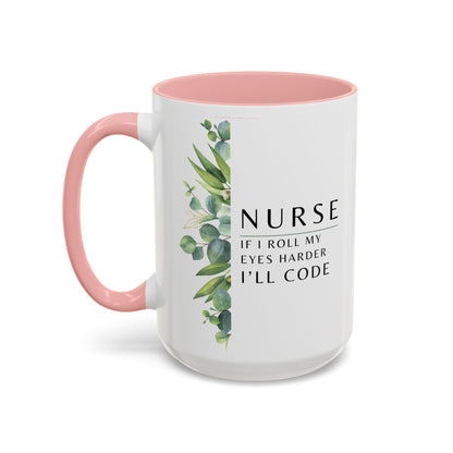 Nurse Coffee Mug – "If I Roll My Eyes Any Harder, I’ll Code"
