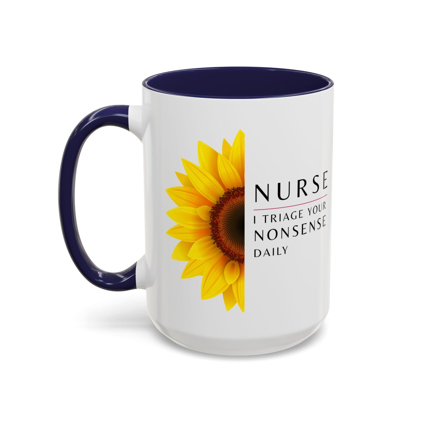 Nurse Sunflower Coffee Mug – "I Triage Your Nonsense Daily"