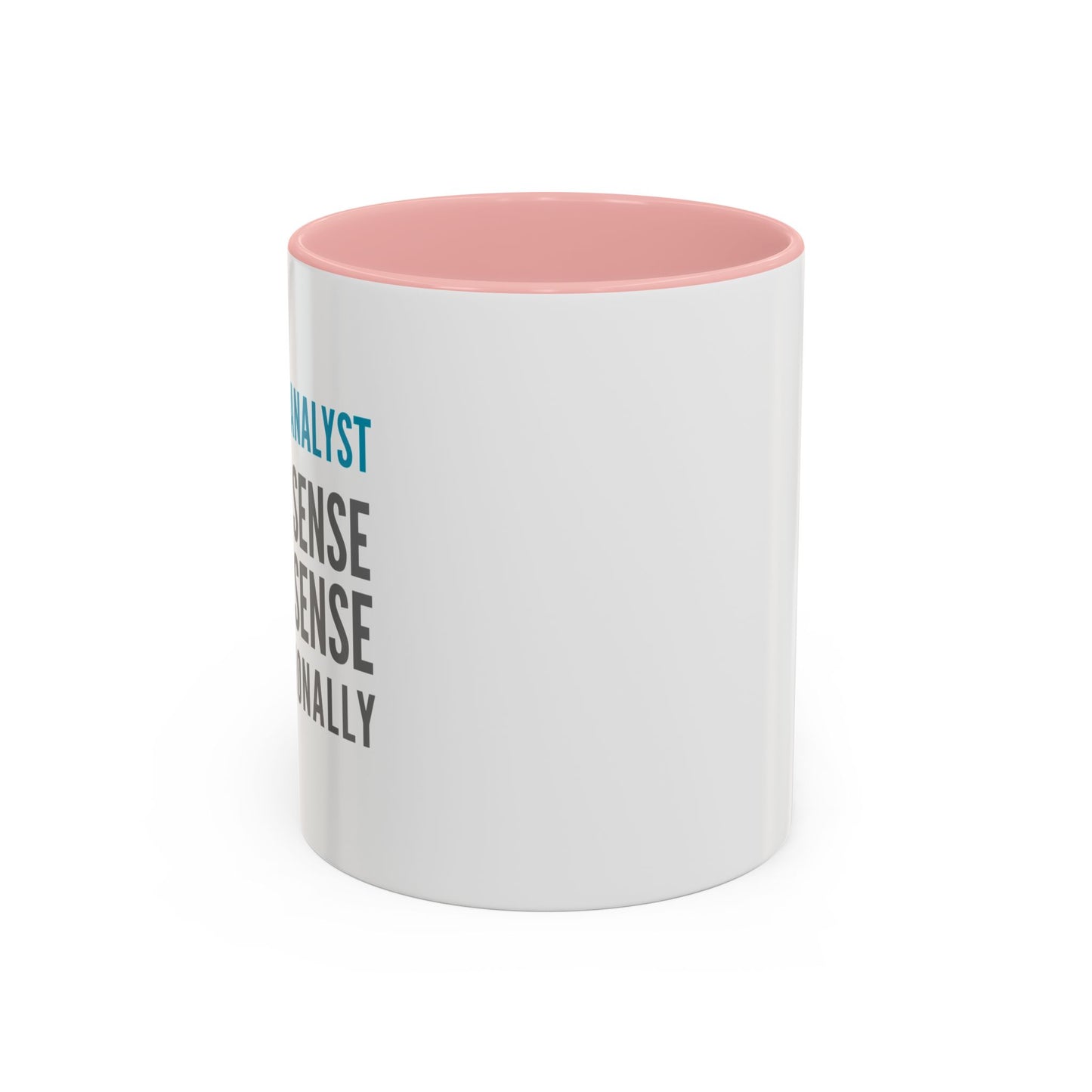 Business Analyst Coffee Mug – “I Make Sense of Nonsense…Professionally”