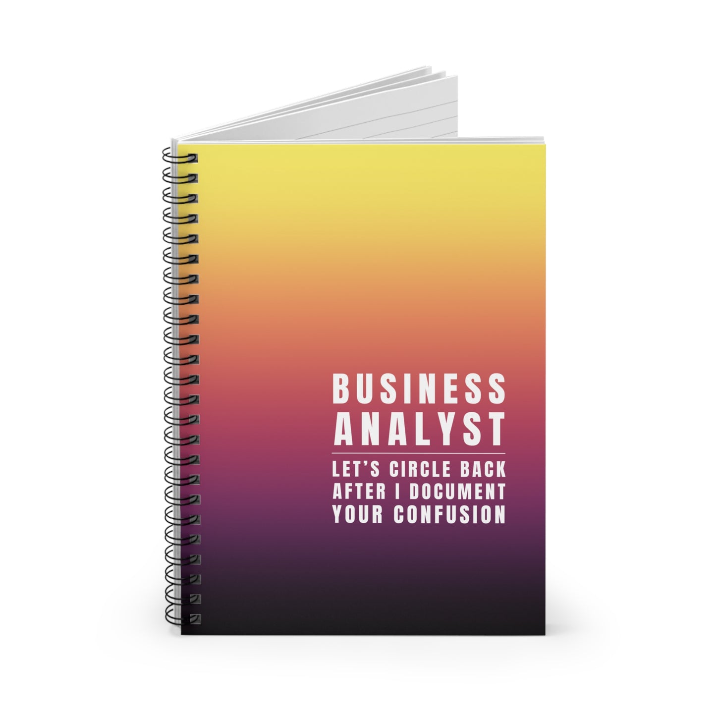 Business Analyst Spiral Notebook – “Let's Circle Back After I Document Your Confusion”