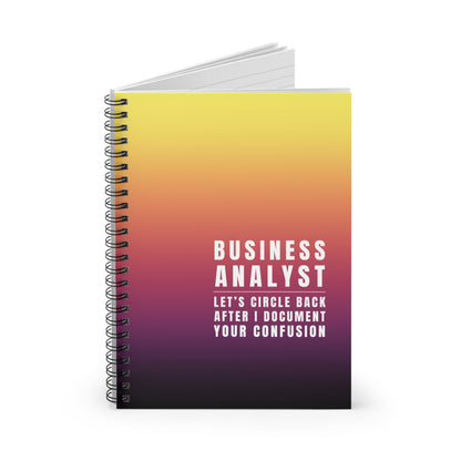 Business Analyst Spiral Notebook – “Let's Circle Back After I Document Your Confusion”