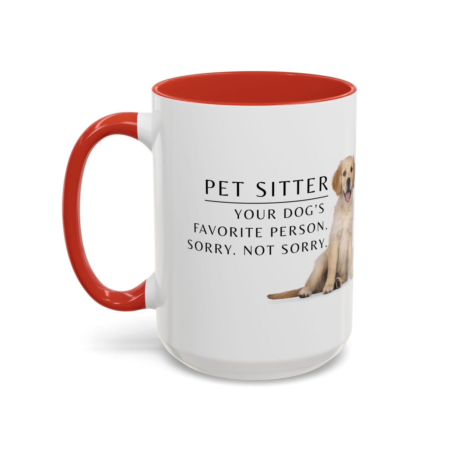 Pet Sitter Coffee Mug – “Your dog’s favorite person. Sorry. Not sorry.”