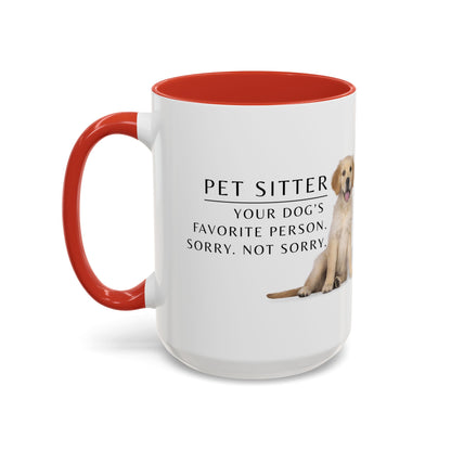 Pet Sitter Coffee Mug – “Your dog’s favorite person. Sorry. Not sorry.”
