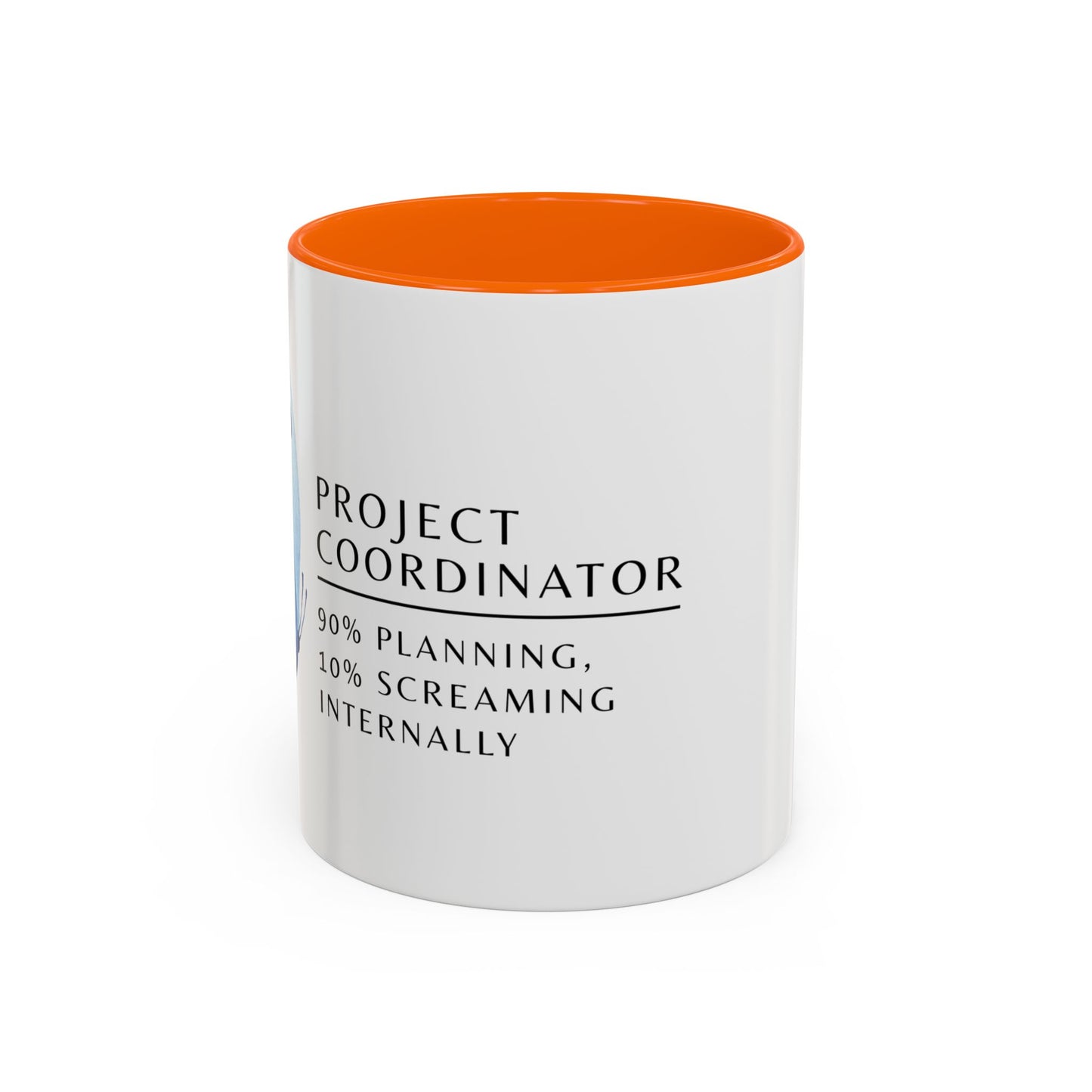 Project Coordinator Coffee Mug – “90% planning, 10% screaming internally.”