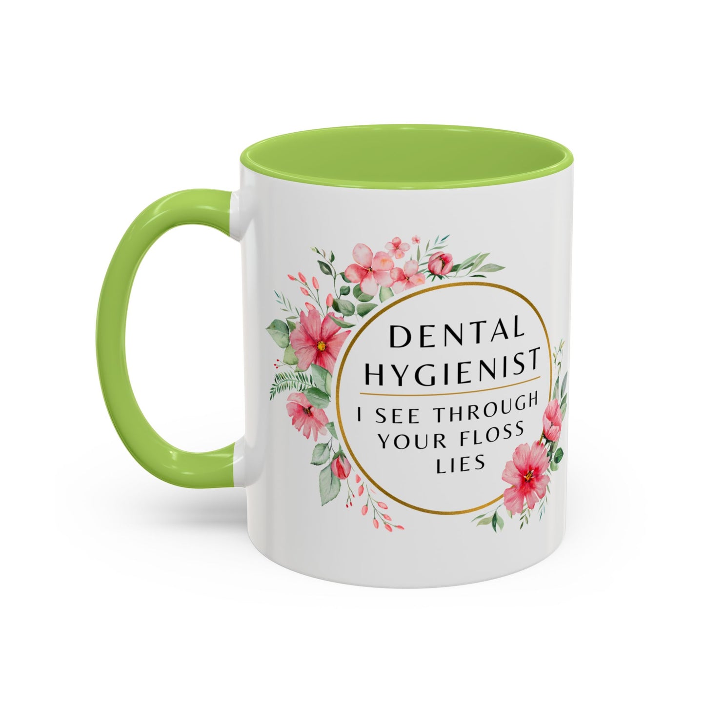 Dental Hygienist Floral Coffee Mug – "I See Through Your Floss Lies"