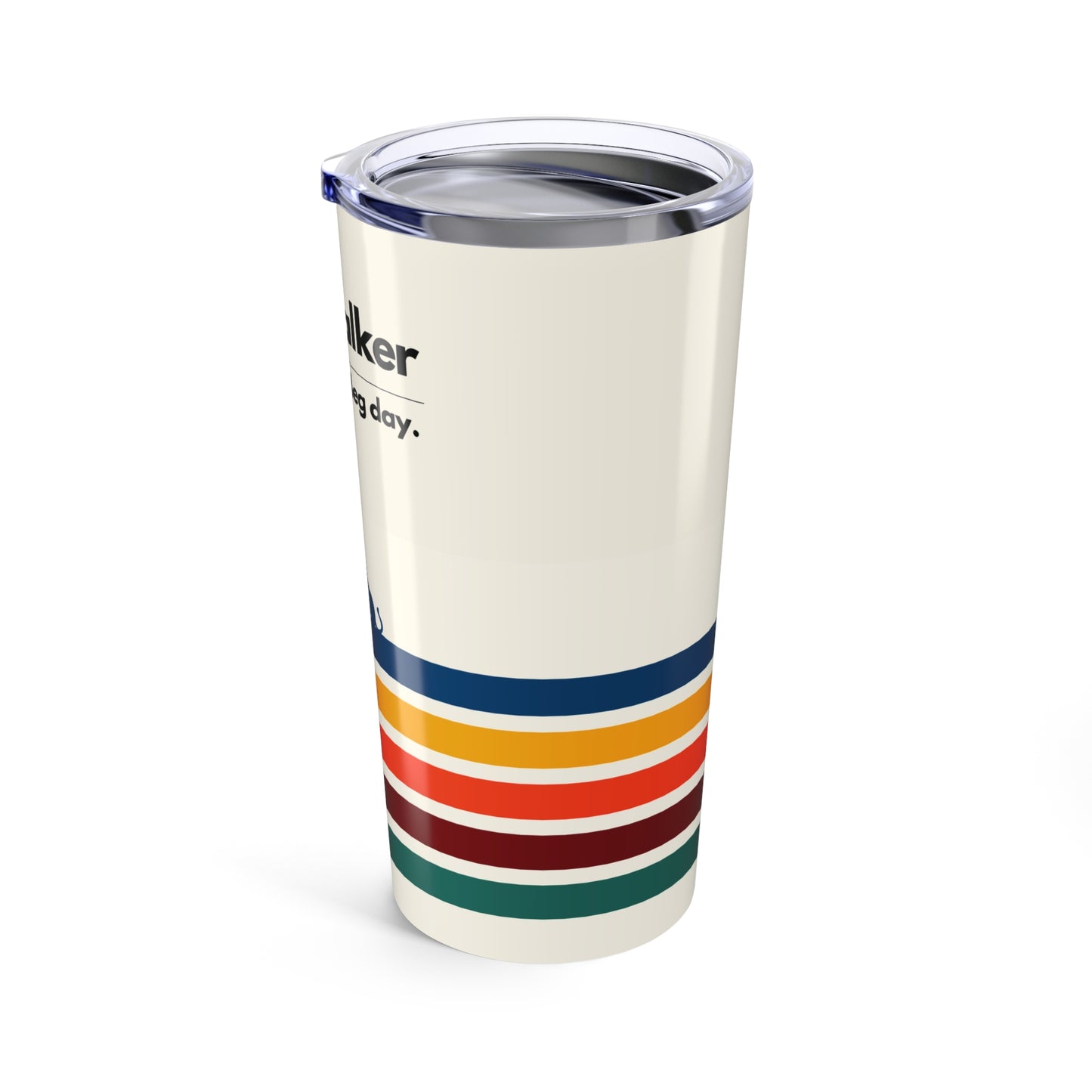 Dog Walker Tumbler 20 oz. – “Every Day Is Leg Day”