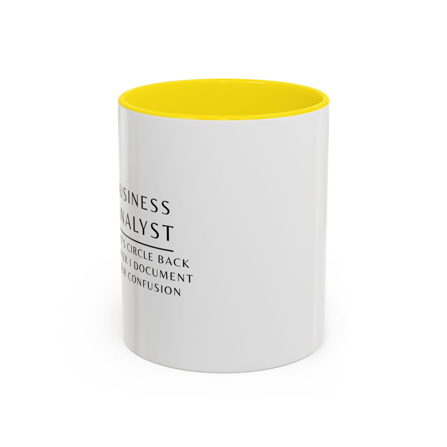 Business Analyst Coffee Mug – “Let’s Circle Back After I Document Your Confusion”