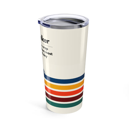 Dog Walker Tumbler 20 oz. – “I Handle More Crap Before 9 A.M. Than Most People Do All Day”