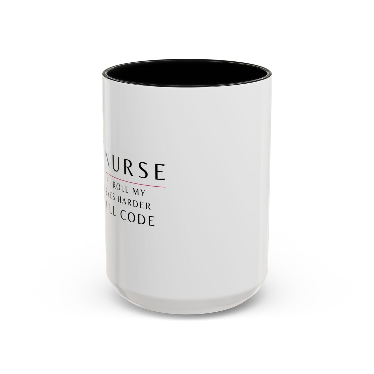 Nurse Floral Coffee Mug – "If I Roll My Eyes Any Harder, I’ll Code"