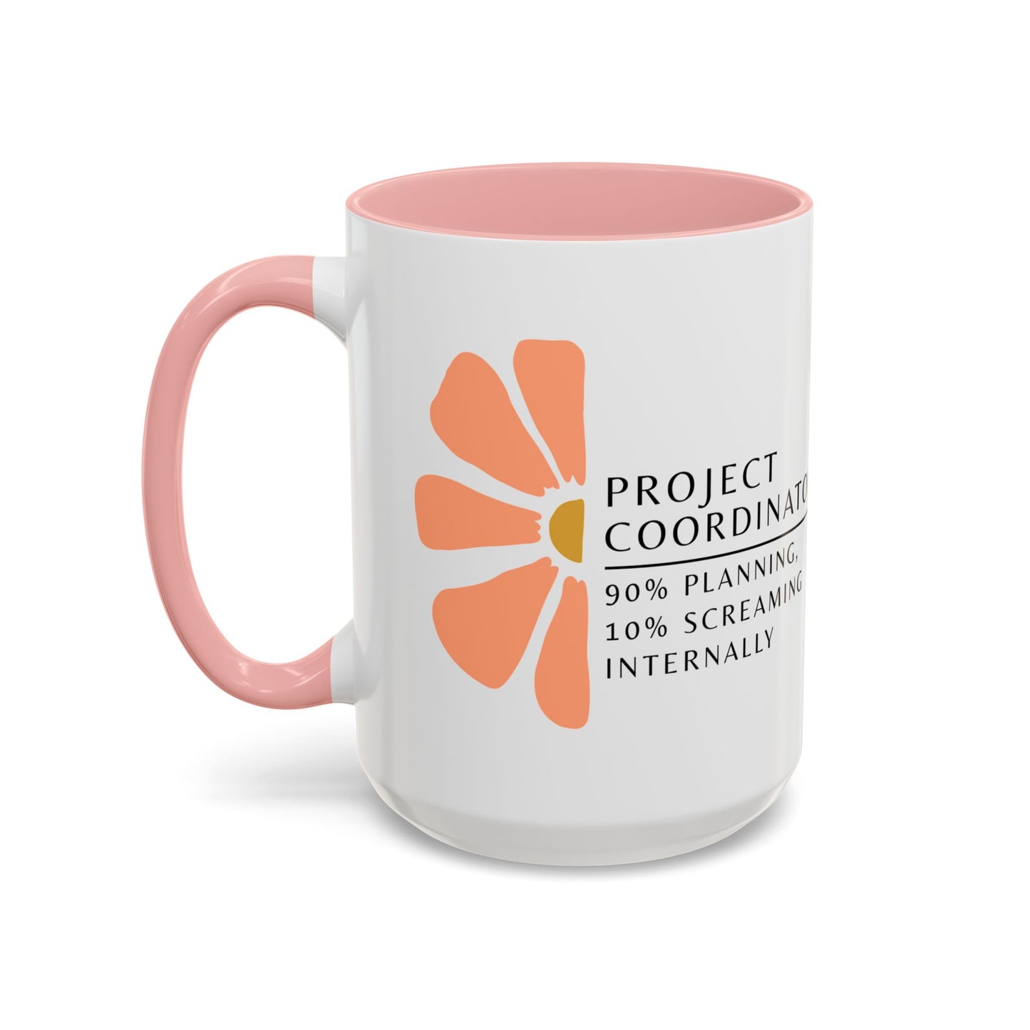 Project Coordinator Coffee Mug – “90% planning, 10% screaming internally.”