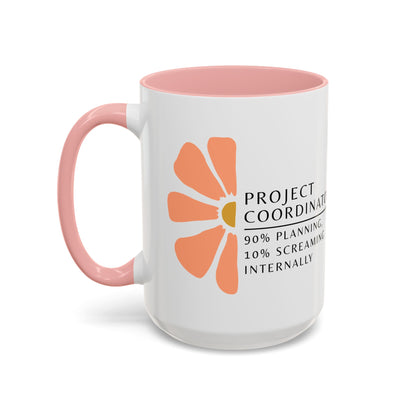 Project Coordinator Coffee Mug – “90% planning, 10% screaming internally.”