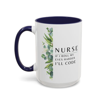 Nurse Coffee Mug – "If I Roll My Eyes Any Harder, I’ll Code"