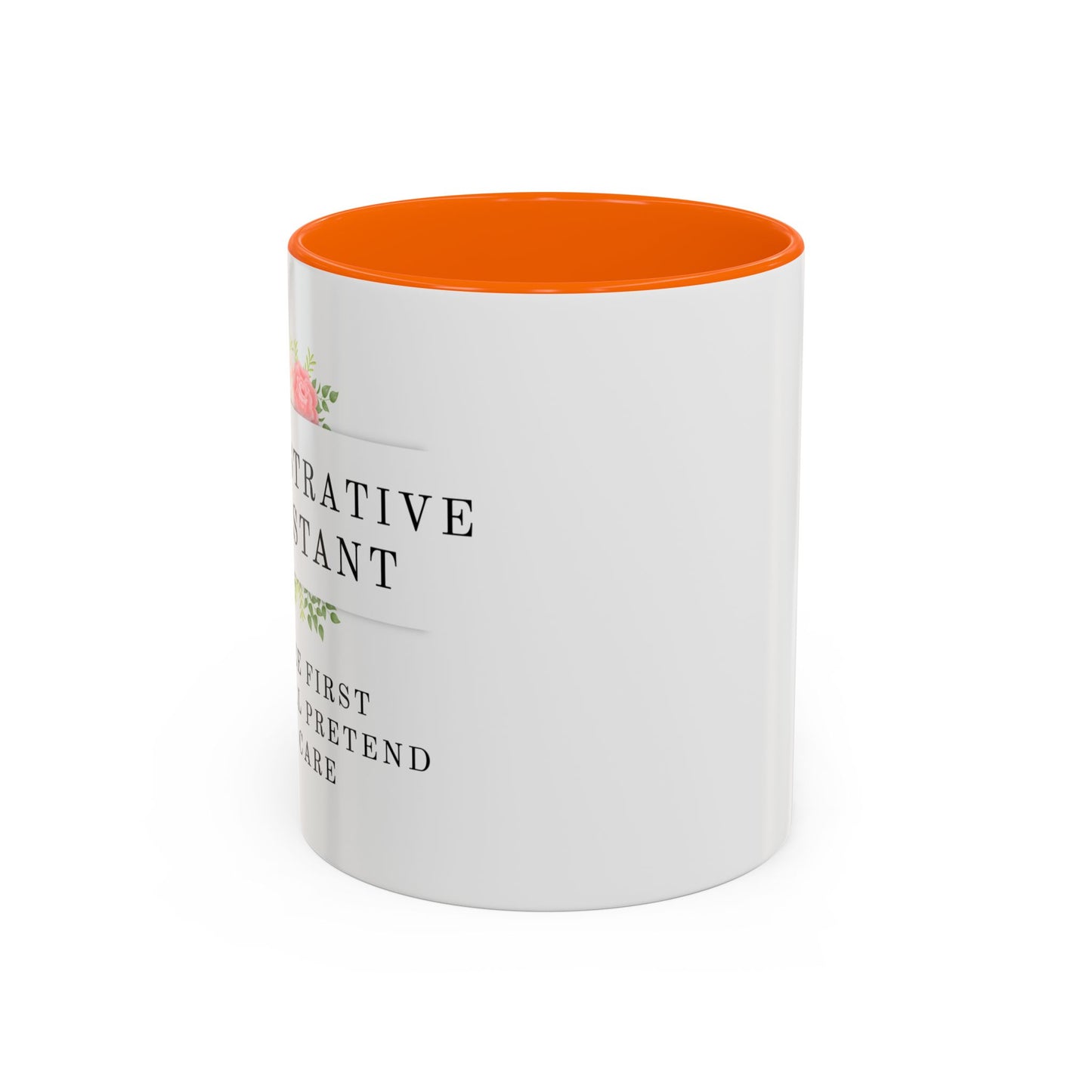 Administrative Assistant Floral Coffee Mug: "Coffee First, Then I’ll Pretend to Care"