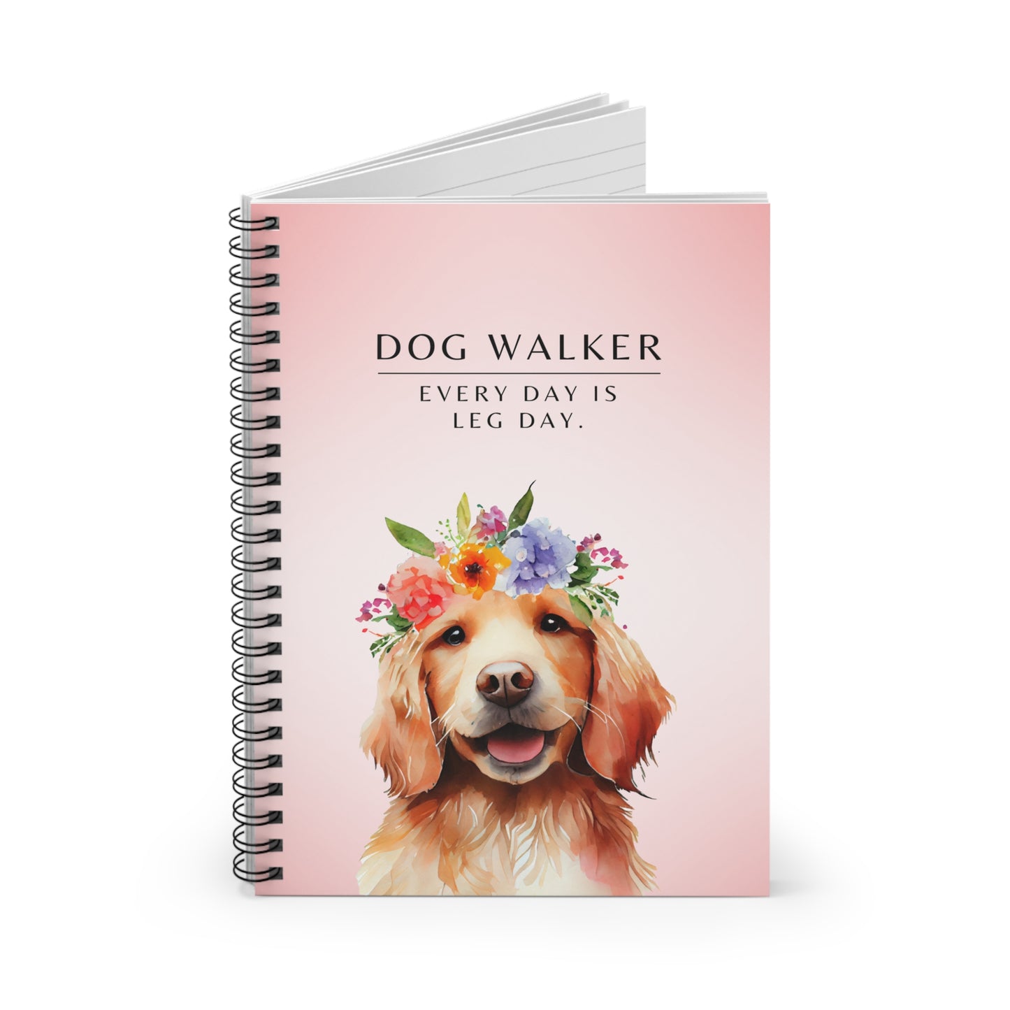 Dog Walker Golden Retriever Spiral Notebook – “Every day is leg day.”