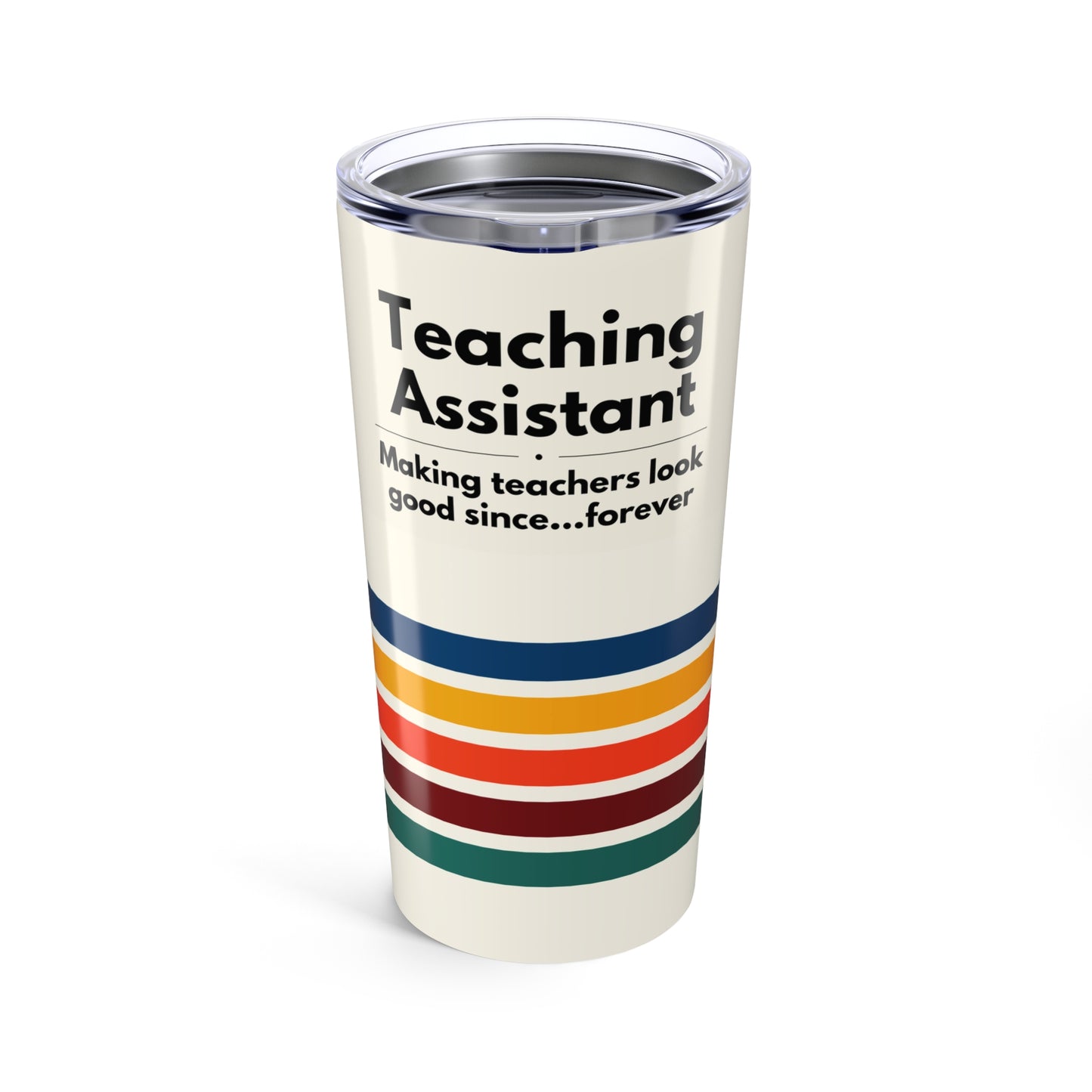 Teaching Assistant Tumbler 20 oz. – “Making Teachers Look Good Since…Forever”
