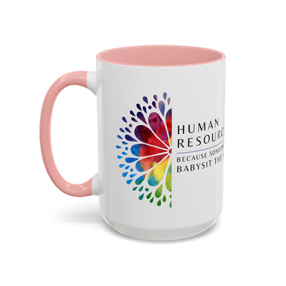 Human Resources Coffee Mug: "Because Someone Has to Babysit the Adults"