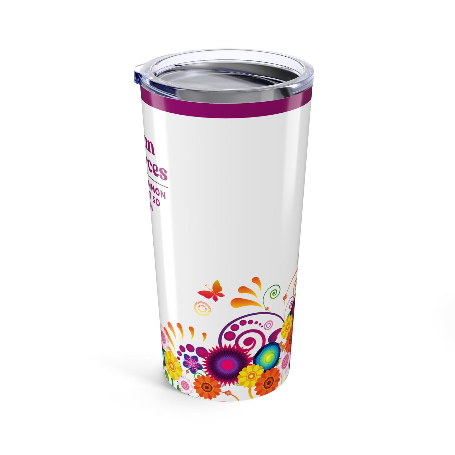 Human Resources Tumbler 20 oz. – “Because Common Sense Isn’t So Common.”
